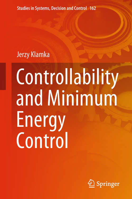 Book cover of Controllability and Minimum Energy Control (Studies in Systems, Decision and Control #162)