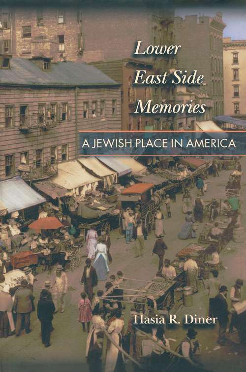 Lower East Side Memories: A Jewish Place in America