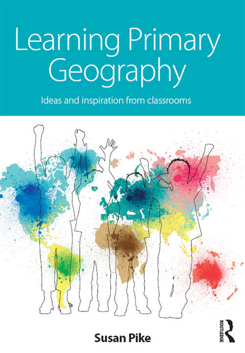 Book cover of Learning Primary Geography: Ideas and inspiration from classrooms