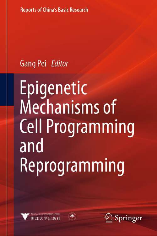 Book cover of Epigenetic Mechanisms of Cell Programming and Reprogramming (1st ed. 2023) (Reports of China’s Basic Research)
