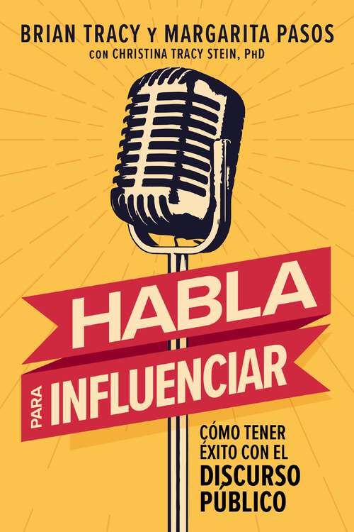 Book cover of Habla para influenciar: Cómo tener éxito con el discurso público