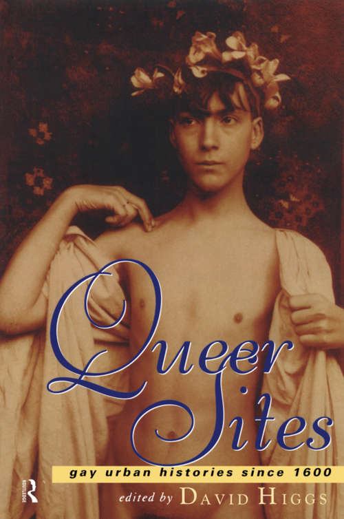 Book cover of Queer Sites: Gay Urban Histories Since 1600