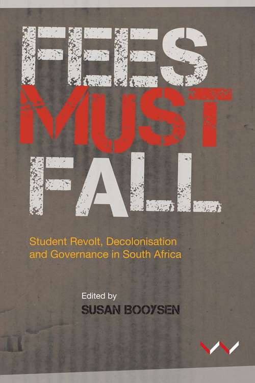 Fees Must Fall: Student revolt, decolonisation and governance in South Africa