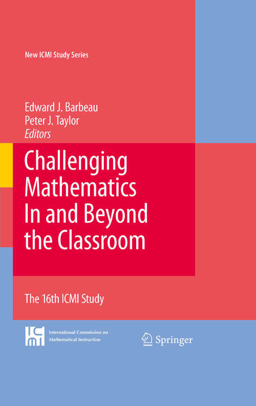 Challenging Mathematics In and Beyond the Classroom: The 16th ICMI Study (New ICMI Study Series #12)