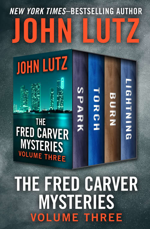 The Fred Carver Mysteries Volume Three: Spark, Torch, Burn, and Lightning (The Fred Carver Mysteries)