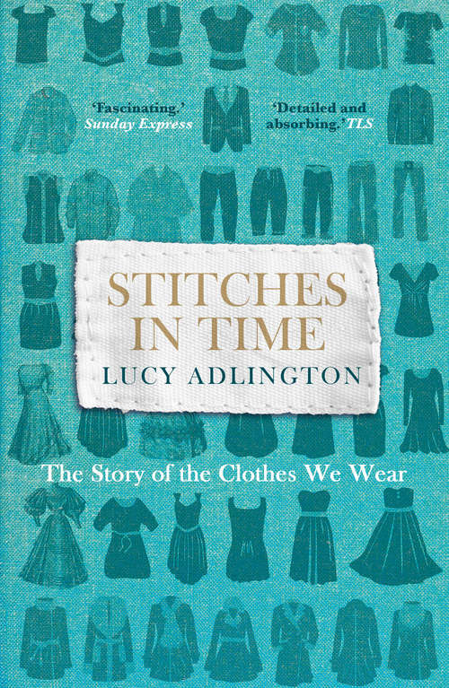 Book cover of Stitches in Time: The Story of the Clothes We Wear