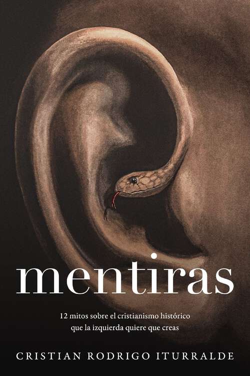 Book cover of Mentiras: 12 mitos sobre el cristianismo histórico que la izquierda quiere que creas