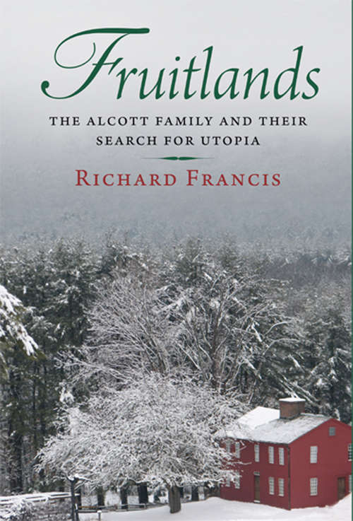 Book cover of Fruitlands: The Alcott Family and Their Search for Utopia