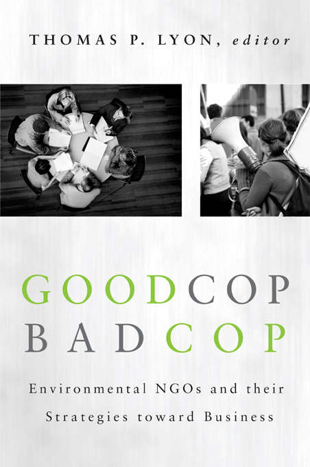 Good Cop/Bad Cop: Environmental NGOs and Their Strategies toward Business