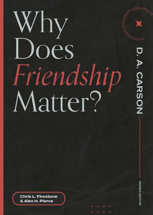 Book cover of Why Does Friendship Matter? (Questions for Restless Minds)