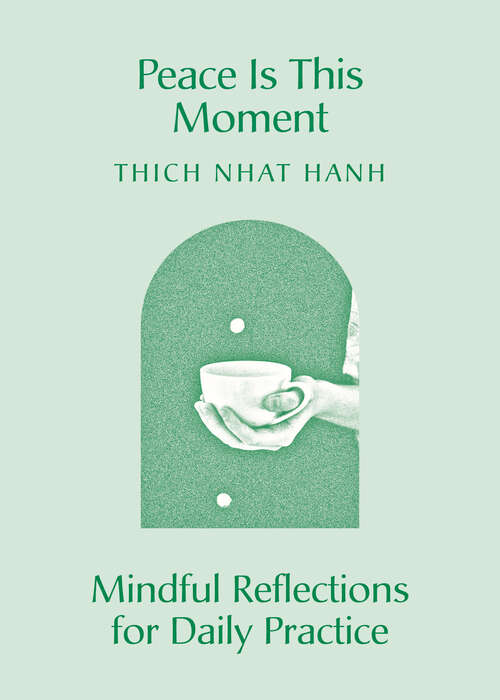 Book cover of Peace Is This Moment: Mindful Reflections for Daily Practice