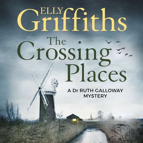 Book cover of The Crossing Places: The Dr Ruth Galloway Mysteries 1 (The Dr Ruth Galloway Mysteries #1)
