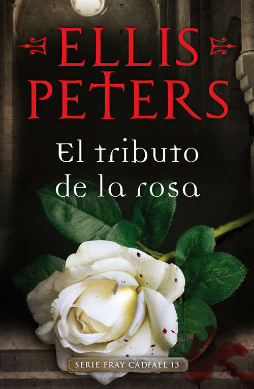 Book cover of El tributo de la rosa (Fray Cadfael #13)