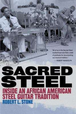 Sacred Steel: Inside an African American Steel Guitar Tradition (Music in American Life)