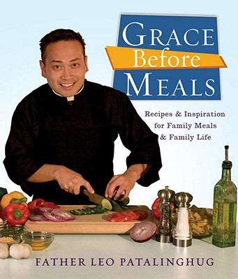 Grace Before Meals: Recipes and Inspiration for Family Meals and Family Life