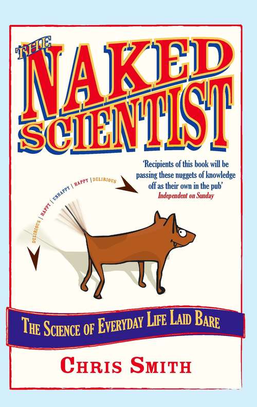 The Naked Scientist: The Science of Everyday Life Laid Bare