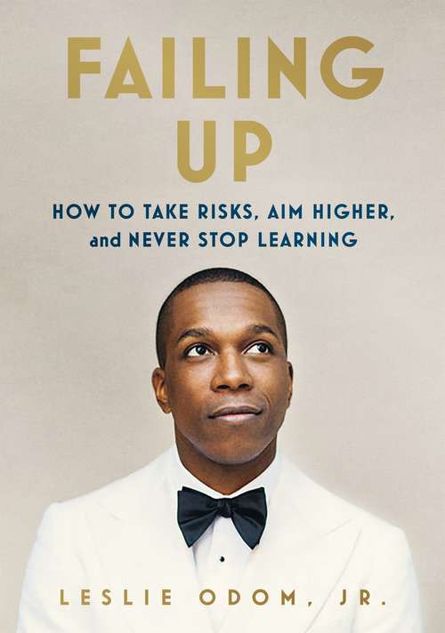 Book cover of Failing Up: How to Take Risks, Aim Higher, and Never Stop Learning