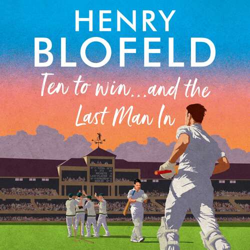 Book cover of Ten to Win . . . And the Last Man In: My Pick of Test Match Cliffhangers