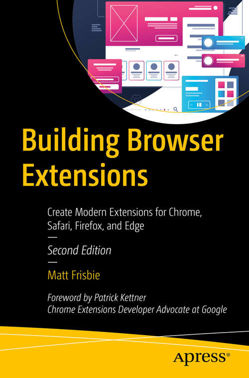 Book cover of Building Browser Extensions: Create Modern Extensions for Chrome, Safari, Firefox, and Edge (Second Edition)