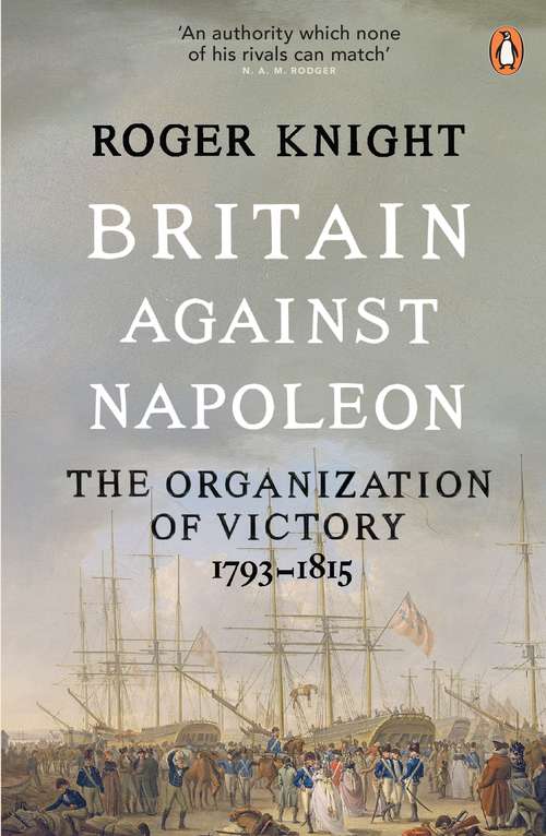 Book cover of Britain Against Napoleon: The Organization of Victory, 1793-1815