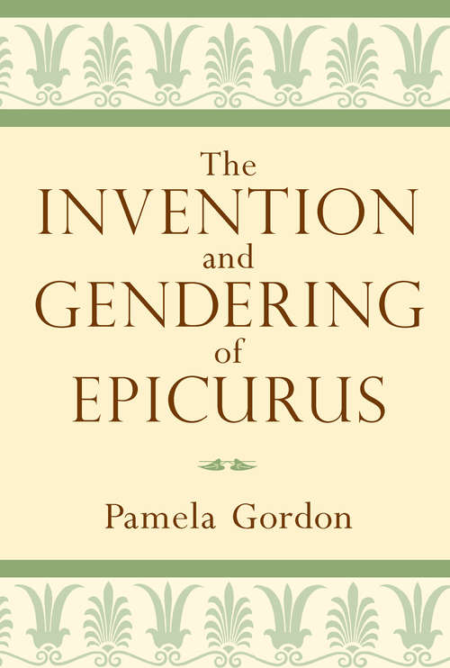 Book cover of The Invention and Gendering of Epicurus