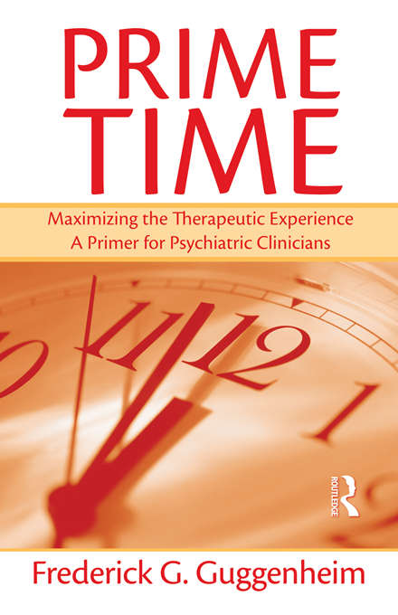 Book cover of Prime Time: Maximizing the Therapeutic Experience -- A Primer for Psychiatric Clinicians