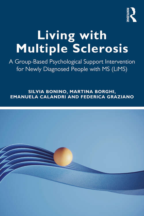 Book cover of Living with Multiple Sclerosis: A Group-Based Psychological Support Intervention for Newly Diagnosed People with MS (LiMS) (1)