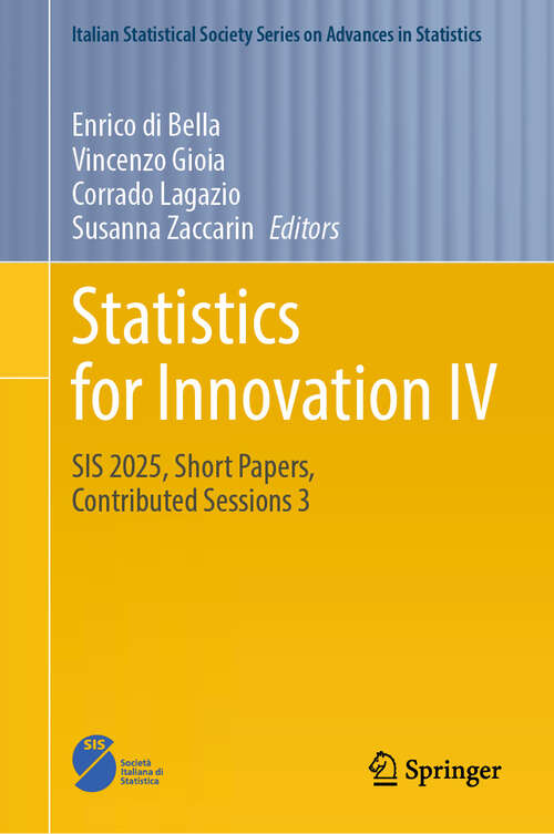 Book cover of Statistics for Innovation IV: SIS 2025, Short Papers, Contributed Sessions 3 (Italian Statistical Society Series on Advances in Statistics)