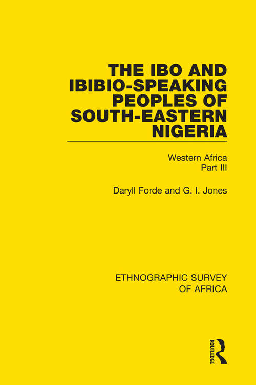 The Ibo and Ibibio-Speaking Peoples of South-Eastern Nigeria: Western Africa Part III