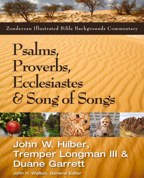 Psalms, Proverbs, Ecclesiastes, and Song of Songs (Zondervan Illustrated Bible Backgrounds Commentary)