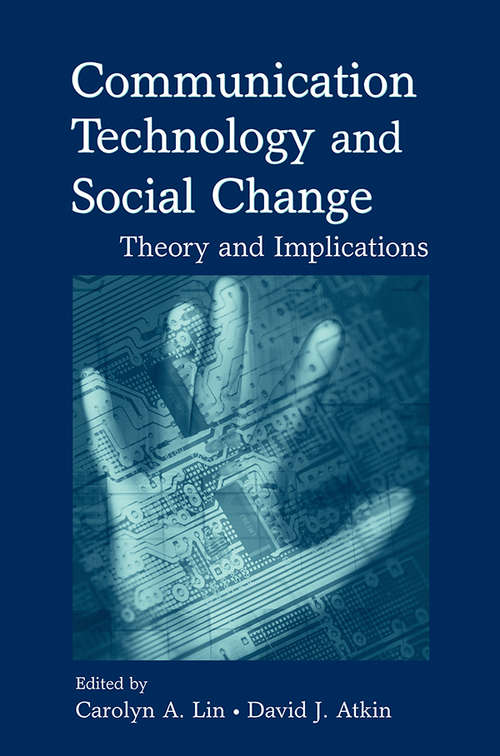 Communication Technology and Social Change: Theory and Implications (Routledge Communication Series)