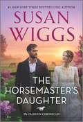 The Horsemaster's Daughter: A Novel (The Calhoun Chronicles #2)