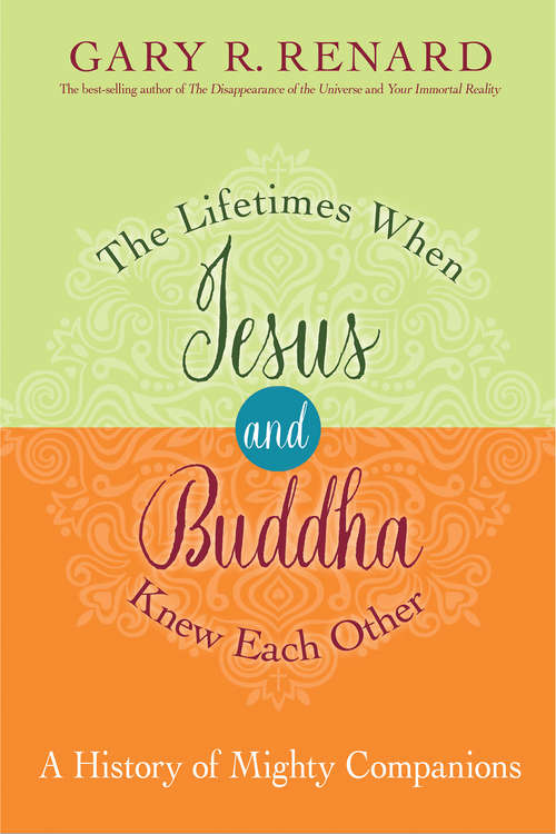 Book cover of The Lifetimes When Jesus and Buddha Knew Each Other: A History of Mighty Companions