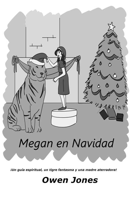 Book cover of Megan en Navidad: ¡Un guía espiritual, un tigre fantasma y una madre aterradora! (La serie de Megan #23)