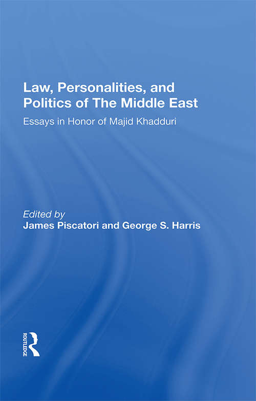 Law, Personalities, And Politics Of The Middle East: Essays In Honor Of Majid Khadduri