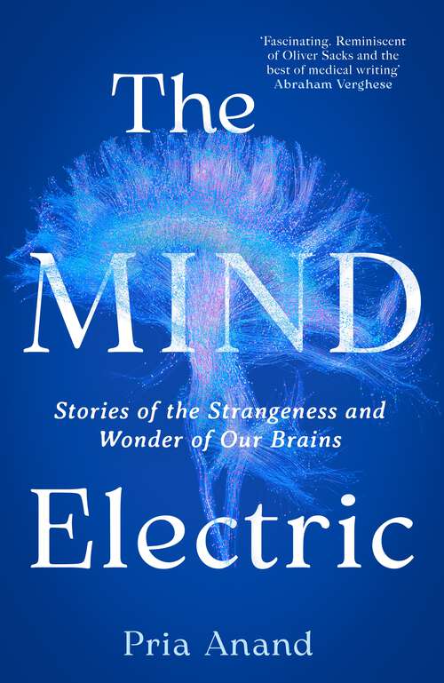 Book cover of The Mind Electric: Stories of the Strangeness and Wonder of Our Brains