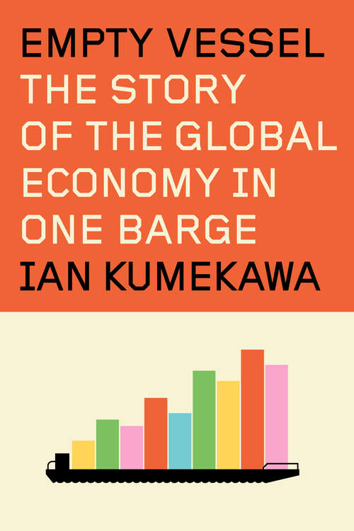Book cover of Empty Vessel: The Story of the Global Economy in One Barge