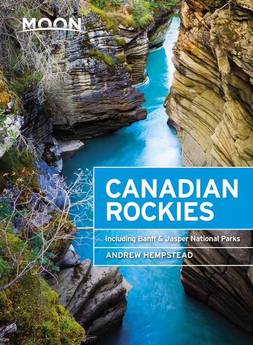 Book cover of Moon Canadian Rockies: Including Banff & Jasper National Parks (Travel Guide)