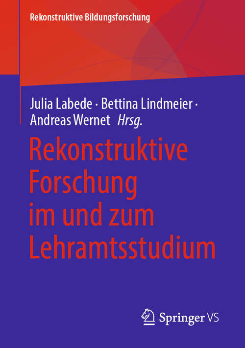 Book cover of Rekonstruktive Forschung im und zum Lehramtsstudium (Rekonstruktive Bildungsforschung #47)
