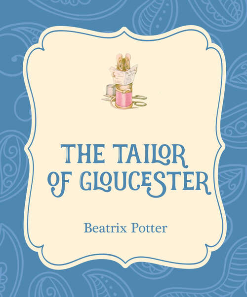 Book cover of The Tailor of Gloucester: Large Print (Xist Illustrated Children's Classics)
