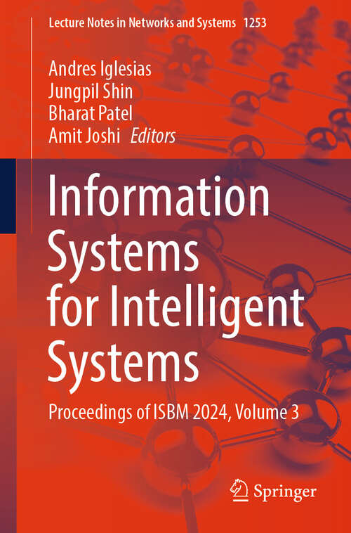 Book cover of Information Systems for Intelligent Systems: Proceedings of ISBM 2024, Volume 3 (Lecture Notes in Networks and Systems #1253)