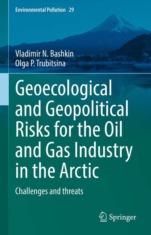 Book cover of Geoecological and Geopolitical Risks for the Oil and Gas Industry in the Arctic: Challenges and threats (1st ed. 2022) (Environmental Pollution #29)