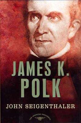 James K. Polk (The American Presidents Series)