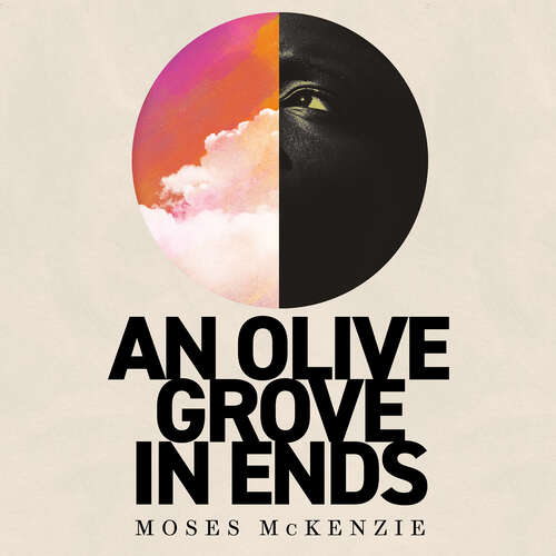 Book cover of An Olive Grove in Ends: The dazzling debut novel about love, faith and community, by an electrifying new voice