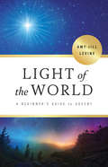Light of the World - [Large Print]: A Beginner's Guide to Advent (Light of the World)