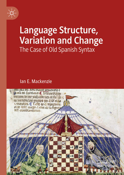 Book cover of Language Structure, Variation and Change: The Case of Old Spanish Syntax (1st ed. 2019)
