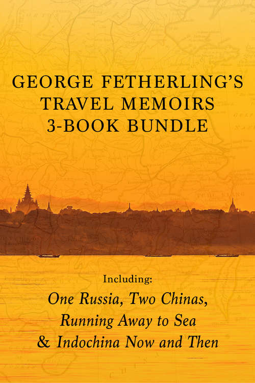 George Fetherling's Travel Memoirs 3-Book Bundle