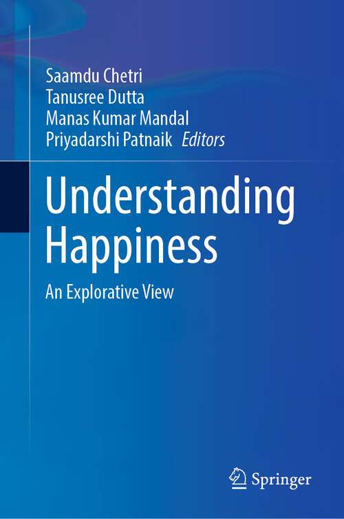 Book cover of Understanding Happiness: An Explorative View (1st ed. 2023)