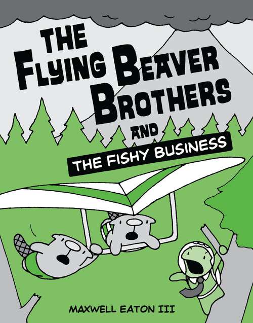 Book cover of The Flying Beaver Brothers and the Fishy Business (The Flying Beaver Brothers #2)