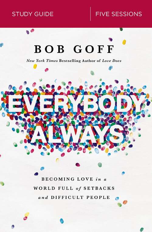 Book cover of Everybody, Always Study Guide: Becoming Love in a World Full of Setbacks and Difficult People